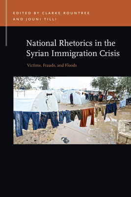 National Rhetorics in the Syrian Immigration Crisis: Victims, Frauds, and Floods by 