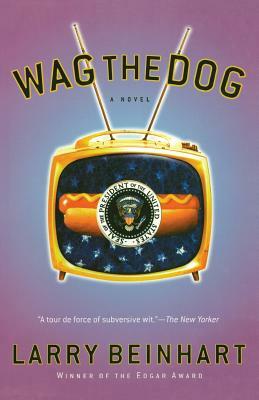 Wag the Dog by Larry Beinhart