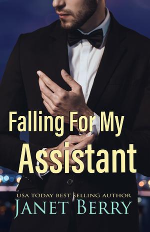 Falling For My Assistant by Janet Berry