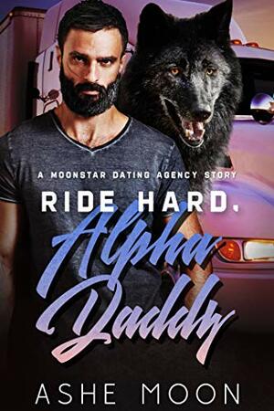 Ride Hard, Alpha Daddy by Ashe Moon