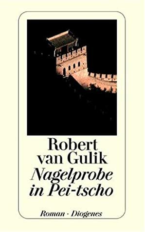 Nagelprobe in Pei-tscho by Robert van Gulik