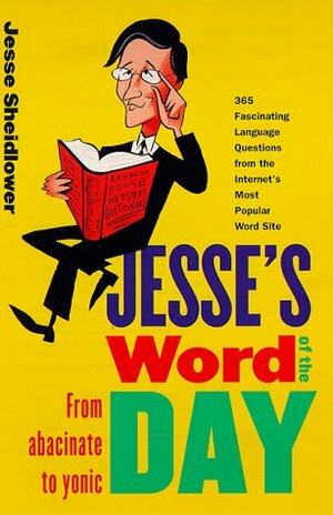 Jesse's Word of the Day: www.jessesword.com by Jesse Sheidlower