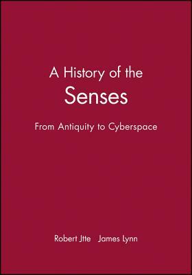 A History of the Senses: From Antiquity to Cyberspace by Robert Jütte