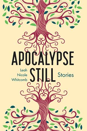 Apocalypse Still by Leah Nicole Whitcomb