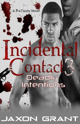 Incidental Contact 3: Deadly Intentions by Jaxon Grant