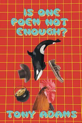 Is One Poem Not Enough ? by Tony Adams