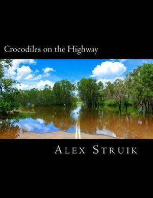 Crocodiles on the Highway by Alex Struik