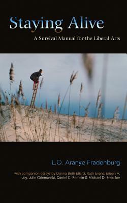 Staying Alive: A Survival Manual for the Liberal Arts by Eileen A. Joy, L.O. Aranye Fradenburg, Donna Beth Ellard
