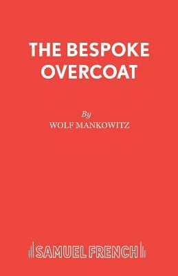 The Bespoke Overcoat by Wolf Mankowitz