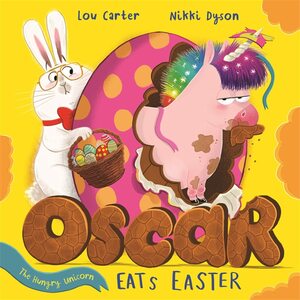 Oscar the Hungry Unicorn Eats Easter by Lou Carter