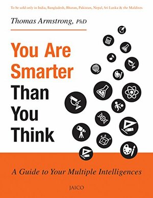 You Are Smarter than You Think by Thomas Armstrong