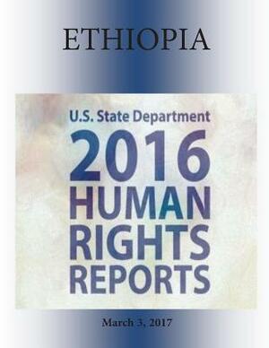 ETHIOPIA 2016 HUMAN RIGHTS Report by U. S. State Department