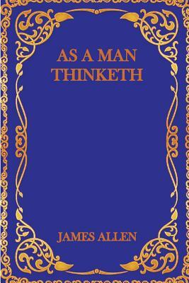 As a Man Thinketh by James Allen