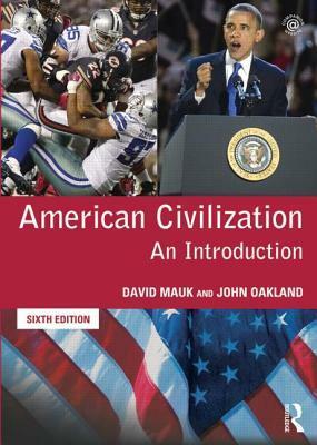 American Civilization: An Introduction by David C. Mauk, John Oakland
