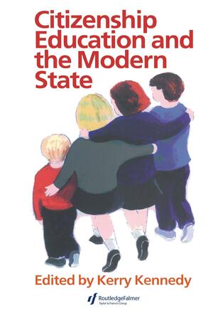 Citizenship, Education and the Modern State by Kerry J. Kennedy