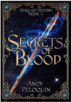 Secrets of Blood by Andy Peloquin