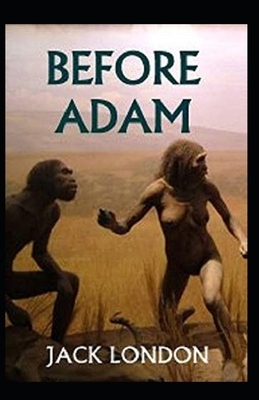 Before Adam Annotated by Jack London