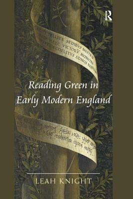 Reading Green in Early Modern England by Leah Knight