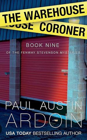 The Warehouse Coroner by Paul Austin Ardoin