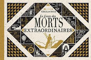 Le livre des morts extraordinaires by Cecilia Ruiz