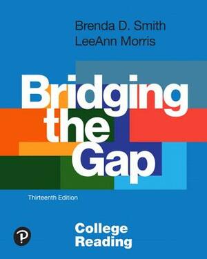 Bridging the Gap: College Reading, Looseleaf Edition Plus Mylab Reading with Pearson Etext -- Access Card Package [With Access Code] by Leeann Morris, Brenda Smith