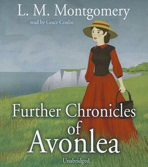 Further Chronicles of Avonlea by L.M. Montgomery