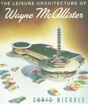 The Leisure Architecture of Wayne McAllister by Chris Nichols