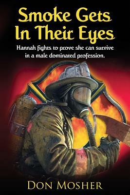 Smoke Gets In Their Eyes: Hannah fights to prove she can survive in a male dominated profession by Don Mosher