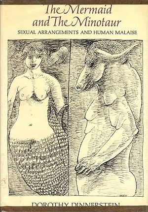 The Mermaid and the Minotaur: Sexual Arrangements and Human Malaise by Dorothy Dinnerstein