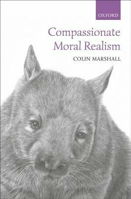 Compassionate Moral Realism by Colin Marshall