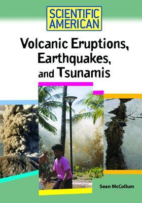 Volcanic Eruptions, Earthquakes, and Tsunamis by Sean McCollum