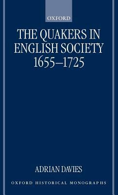 The Quakers in English Society, 1655-1725 by Adrian Davies