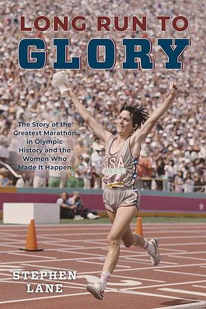 Long Run to Glory by Stephen Lane