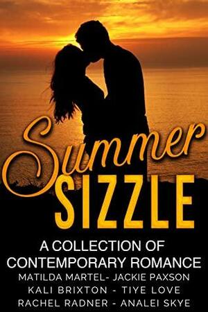 Summer Sizzle by Jackie Paxson, Analei Skye, Kali Brixton, Rachel Radner, Matilda Martel, Tiye Love