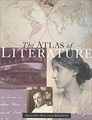 The Atlas of Literature by Malcolm Bradbury