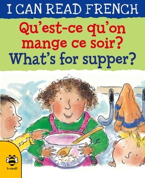 Qu'est-Ce Qu'on Mange Ce Soir? / What's for Supper? by Mary Risk