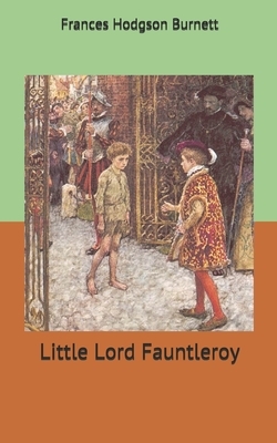 Little Lord Fauntleroy by Frances Hodgson Burnett