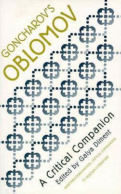 Goncharov's "oblomov": A Critical Companion by Galya Diment