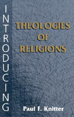 Introducing Theologies of Religions by Paul F. Knitter