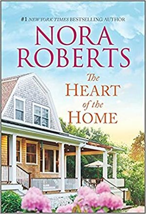 The Heart of the Home: Loving Jack / Best Laid Plans by Nora Roberts