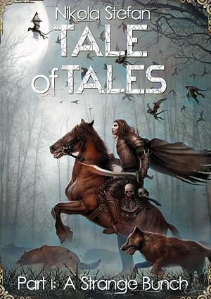 Tale of Tales – Part I: A Strange Bunch by Nikola Stefan