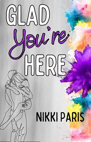 Glad You're Here by Nikki Paris, Nikki Paris