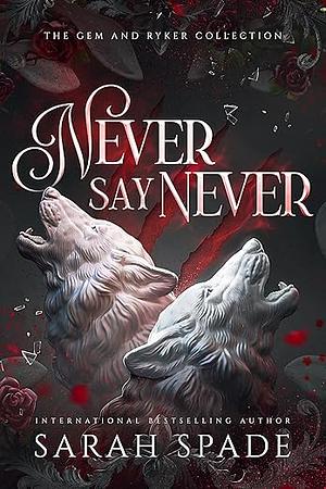 Never Say Never by Sarah Spade