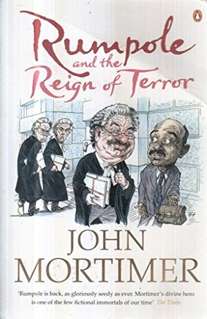 Rumpole and the Reign of Terror. by John Mortimer