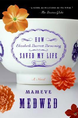 How Elizabeth Barrett Browning Saved My Life by Mameve Medwed