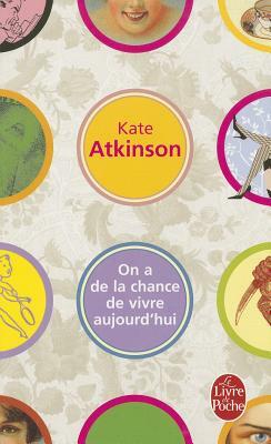 On a de la Chance de Vivre Aujourd'hui by Kate Atkinson
