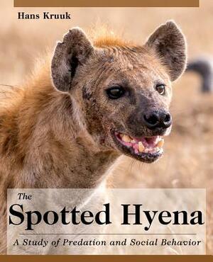 The Spotted Hyena: A Study of Predation and Social Behavior by Hans Kruuk