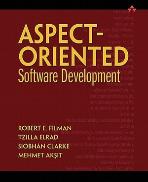 Aspect-Oriented Software Development by Siobhan Clarke, Tzilla Elrad, Robert E. Filman