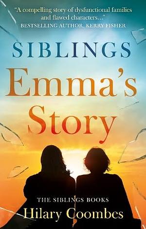 Siblings : Emma's Story by Hilary Coombes