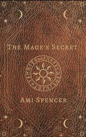 The Mage's Secret by Ami Spencer